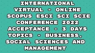 Virtual Conference 2022 / Scopus indexed conference / scie / esci/ sci/ Elsevier 3 days acceptance