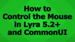 Tutorial: How to Take Control of the Mouse in Lyra/CommonUI