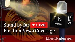 Liberty Nation Live - Election Day News Coverage - 12:30 am EST 11/6/24