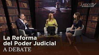 La Reforma del Poder Judicial a Debate | Programa 1