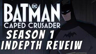 Batman Caped Crusader Season 1 | IN DEPTH REVIEW