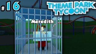 Theme Park Tycoon! Ep. 16: RIP Meredith | Roblox