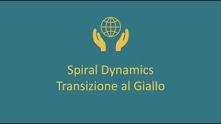 Spiral Dynamics Transizione al Giallo