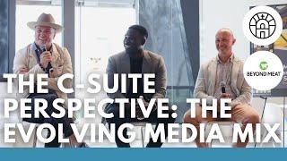 The C Suite Perspective: The Evolving Media Mix