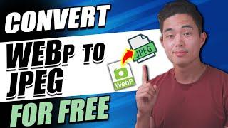 How to Convert WebP Images to JPEG for FREE