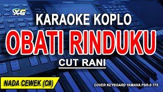 OBATI RINDUKU - Karaoke Koplo Nada Wanita (CUT RANI) Jauhnya Jarak Terbentang