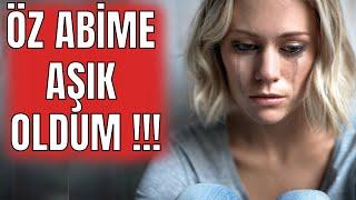 İtiraf Vakti | Bölüm 271 '' ÖZ ABİME AŞIK OLDUM '' ( Şok İtiraf & Gerçek Hayat Hikayeleri )