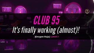 [Dragon Raja] Lullehツ - Club 95 | It's finally working (almost)! (21:00 - 06:00 Game Time)