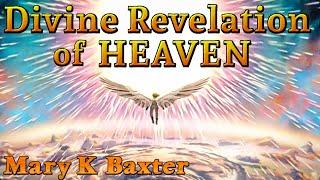 FULL: A Divine Revelation of HEAVEN by Mary K. Baxter