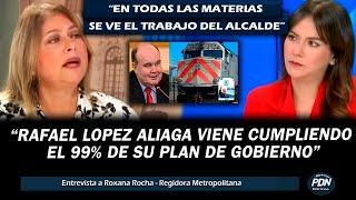 RAFAEL LOPEZ ALIAGA VIENE CUMPLIENDO EL 99% PUNTOS DE SU PLAN DE GOBIERNO ASEGURA REGIDORA DE LA MML