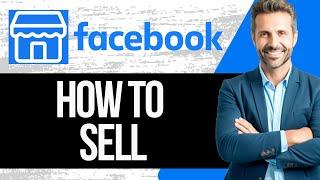 How to Sell on Facebook Marketplace | Full Tutorial 2024