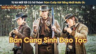 [Review Phim] Bần Cùng Sinh Đạo Tặc, Từ Kẻ Mất Tất Cả Trở Thành Trùm Cướp Két Tiếng Nhất Nước Úc