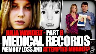 McCann Case - JULIA WANDELT PART 8 - Medical Records Memory Loss & Attempted M~~~~r? Podcast 632