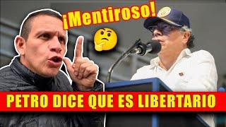 ¡Petro Miente!  ¿DICE QUE ES: Progresista y Libertario a la vez?