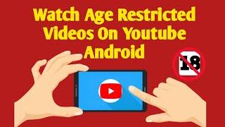 How to watch age restricted videos on youtube android