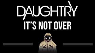 Daughtry • It's Not Over (CC) (Upgraded Video)  [Karaoke] [Instrumental]