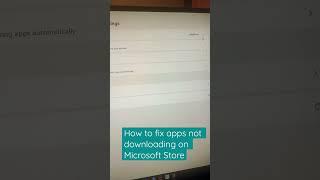 How to fix apps not downloading on Microsoft store.