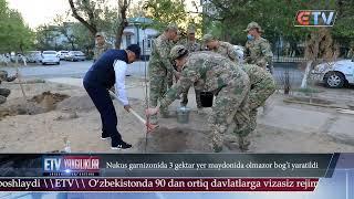 03.05.24 Yangiliklar ID Nukus garnizonida 3 gektar yer maydonida olmazor bog'i yaratildi