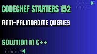 CodeChef Starters 152 || Anti-Palindrome Queries || Full Solution In C++