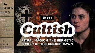 Cultish: Ritual Magic & the Hermetic Order of the Golden Dawn, Pt. 1