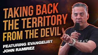 Taking Back the Territory From the Devil with John Ramirez and Pastor Armen (Day 1)