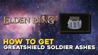 Elden Ring How To Get Greatshield Soldier Ashes Summon