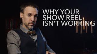 Why Your Show Reel Isn"t Working