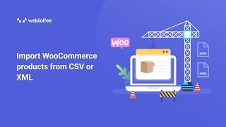 Import WooCommerce products from CSV or XML- WordPress Plugin