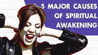 The 5 Major Causes of Spiritual Awakening