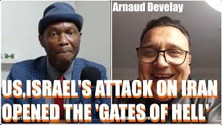 Arnaud Develay US,Israel -Iran War: Reason Trump Has "Opened The Gates Of Hell"