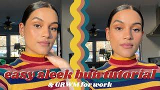 GRWM: easy sleek bun tutorial + getting ready for work