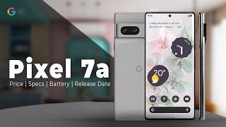 Google Pixel 7a - Price | Specs | Battery | Release Date