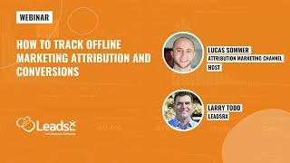 Attribution For Offline Marketing & Conversions Webinar| LeadsRx