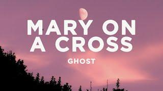 Ghost - Mary On A Cross (Lyrics) | You go down just like Holy Mary