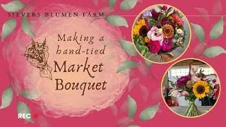 Making a Hand-Tied Summer Market Bouquet | Sievers Blumen Farm