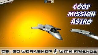 CS:GO WORKSHOP COOP MISSION ASTRO Chapter 6 Chapter 7