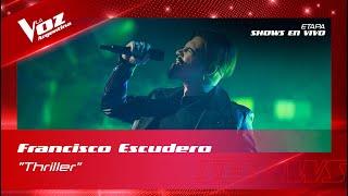 Francisco Escudero - "Thriller" -  Shows en vivo 16vos - La Voz Argentina 2022