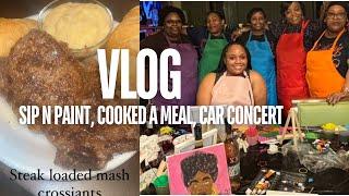 SIP N PAINT GIRLS TALK ON RELATIONSHIPS | COOK STEAK & LOADED MASH WITH ME | CAR CONCERT (PLAYLIST)