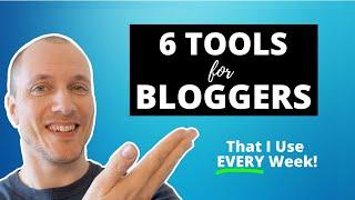 6 Blogging Tools & Services I Use EVERY Week