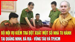 Bộ Nội vụ kiểm tra đột xuất một số nhà tu hành tại Quảng Ninh, Bà Rịa - Vũng Tàu và TP.HCM