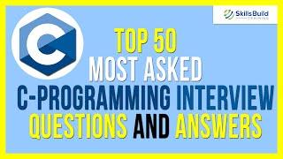 Top 50  MOST ASKED C Programming Interview Questions and Answers