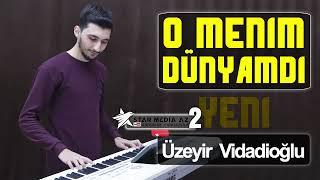 O Mənim Dünyamdır sintez aranjıman: Üzeyir Vidadioğlu / o menim dunyamdi mp3