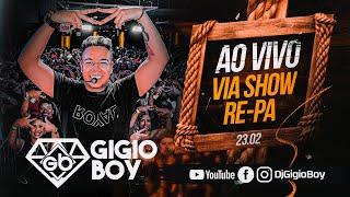 D AO VIVO GIGIO BOY NA VIA SHOW - FESTA DO RE X PA - 23/02/2025