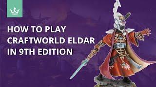 How to play Craftworld Eldar in 9th edition - Tips from 40k Playtesters