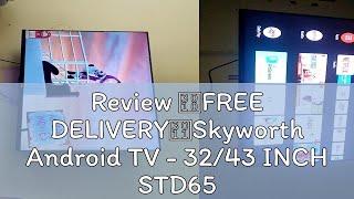 Review 【FREE DELIVERY】Skyworth Android TV - 32/43 INCH STD6500 DOLBY AUDIO CHROMECAST BUILT-IN YOUT