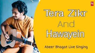 Tera Zikr x Hawayein | Abeer Bhagat | Darshan Raval | Arijt Singh | Abeer Bhagt Official | Acoustic