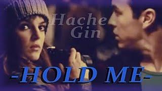 Hache & Gin || HOLD ME