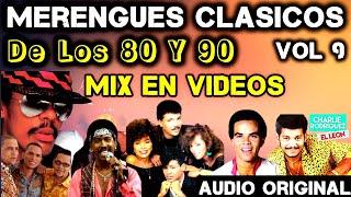 MERENGUES CLASICOS DE LOS 80 Y 90 MIX EN VIDEOS VOL 9