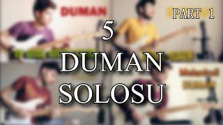 5 Duman Solosu | Part 1 - Çağrı Örskaya