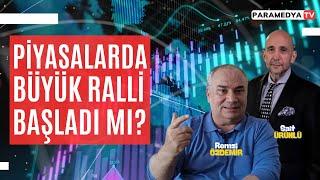 Piyasalarda Büyük Ralli Başladı mı? | REMZİ ÖZDEMİR-SAİT ÜRÜNLÜ